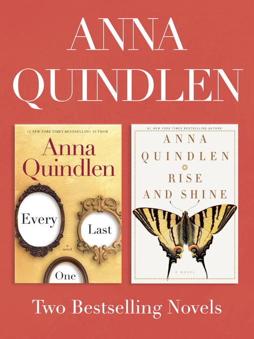 Title details for Every Last One and Rise and Shine by Anna Quindlen - Available
